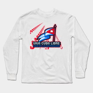 Viva Cuba Libre - Cubano Abajo la Dictadura Bandera Cubana Long Sleeve T-Shirt